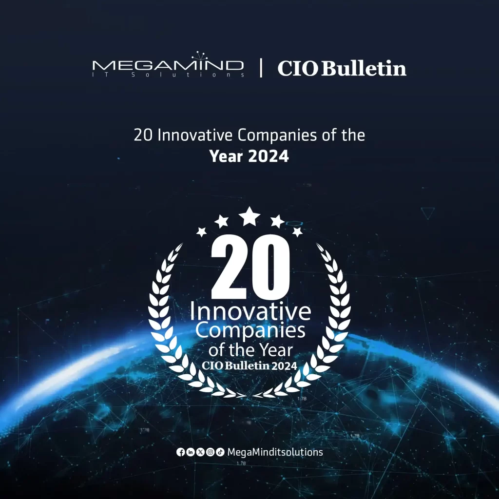 MegaMind IT Solutions has been selected amongst the 20 Innovative Companies of the Year 2024 by CIO Bulletin.